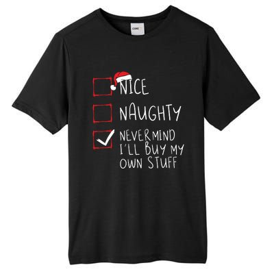 Nice Naughty Never Mind Ill Buy My Own Stuff Christmas List Tall Fusion ChromaSoft Performance T-Shirt