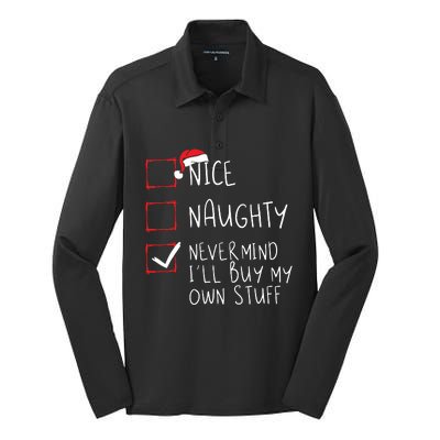 Nice Naughty Never Mind Ill Buy My Own Stuff Christmas List Silk Touch Performance Long Sleeve Polo