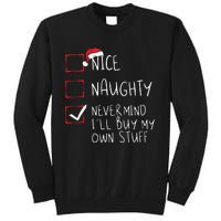 Nice Naughty Never Mind Ill Buy My Own Stuff Christmas List Tall Sweatshirt