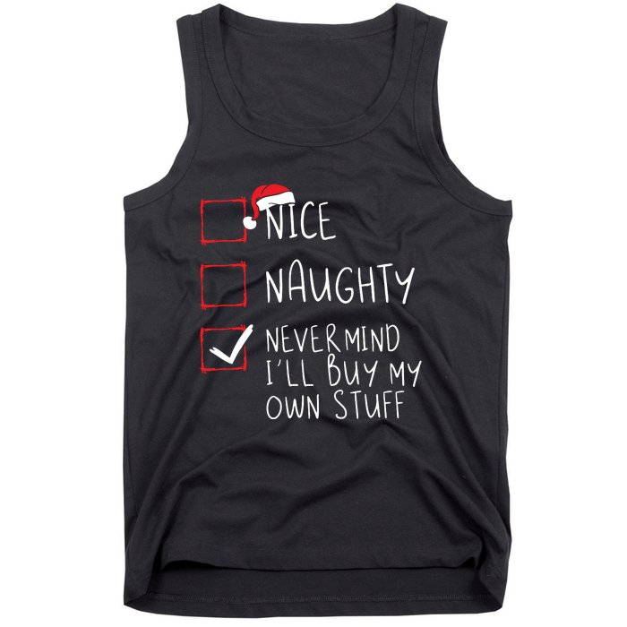 Nice Naughty Never Mind Ill Buy My Own Stuff Christmas List Tank Top