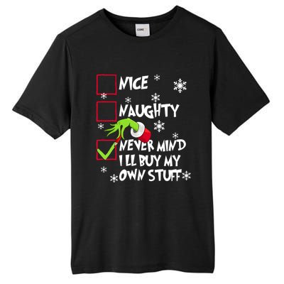 Nice Naughty Never Mind ILl Buy My Own Stuff Christmas List Tall Fusion ChromaSoft Performance T-Shirt