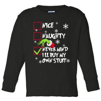 Nice Naughty Never Mind ILl Buy My Own Stuff Christmas List Toddler Long Sleeve Shirt