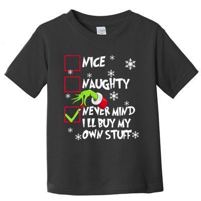 Nice Naughty Never Mind ILl Buy My Own Stuff Christmas List Toddler T-Shirt