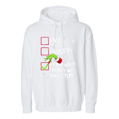 Nice Naughty Never Mind ILl Buy My Own Stuff Christmas List Garment-Dyed Fleece Hoodie