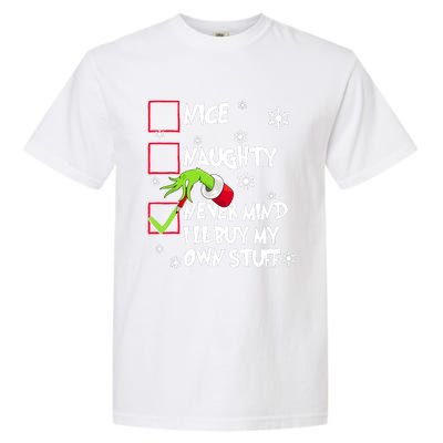 Nice Naughty Never Mind ILl Buy My Own Stuff Christmas List Garment-Dyed Heavyweight T-Shirt