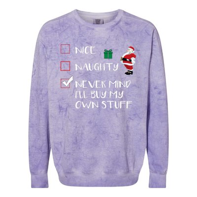 Nice Naughty Never Mind I'll Buy My Own Stuff Christmas List  Colorblast Crewneck Sweatshirt