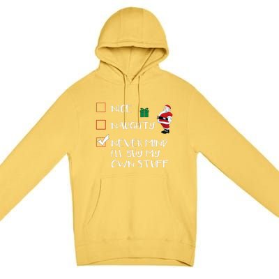 Nice Naughty Never Mind I'll Buy My Own Stuff Christmas List  Premium Pullover Hoodie