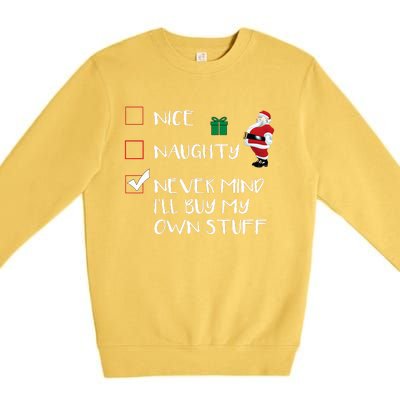 Nice Naughty Never Mind I'll Buy My Own Stuff Christmas List  Premium Crewneck Sweatshirt