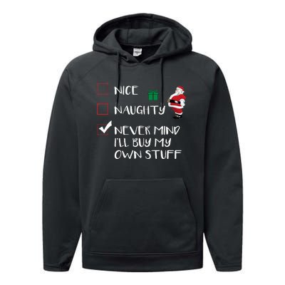 Nice Naughty Never Mind I'll Buy My Own Stuff Christmas List  Performance Fleece Hoodie