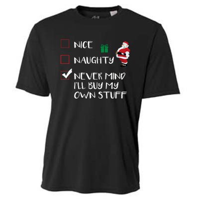 Nice Naughty Never Mind I'll Buy My Own Stuff Christmas List  Cooling Performance Crew T-Shirt