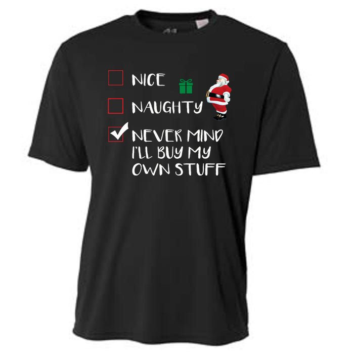 Nice Naughty Never Mind I'll Buy My Own Stuff Christmas List  Cooling Performance Crew T-Shirt