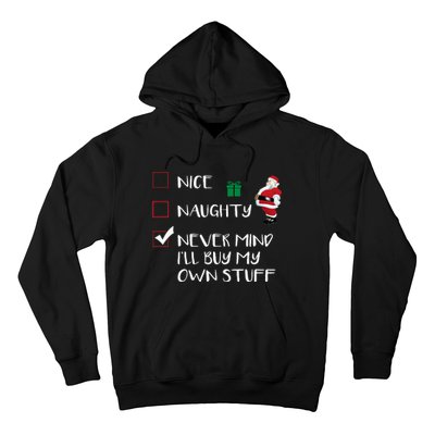 Nice Naughty Never Mind I'll Buy My Own Stuff Christmas List  Hoodie