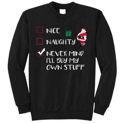 Nice Naughty Never Mind I'll Buy My Own Stuff Christmas List  Sweatshirt