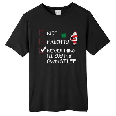 Nice Naughty Never Mind I'll Buy My Own Stuff Christmas List  Tall Fusion ChromaSoft Performance T-Shirt