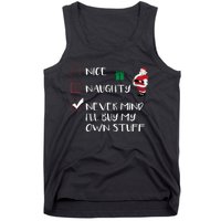 Nice Naughty Never Mind I'll Buy My Own Stuff Christmas List  Tank Top