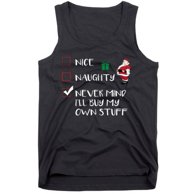 Nice Naughty Never Mind I'll Buy My Own Stuff Christmas List  Tank Top