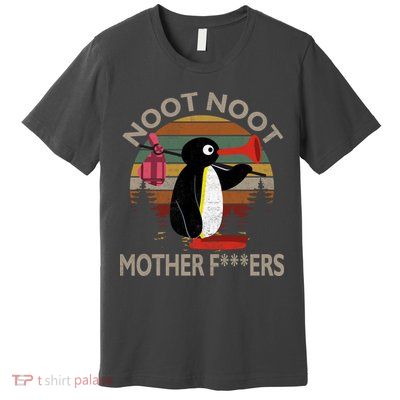 Noot Noot Noot Noot Motherf***ers Penguin Funny Vintage Premium T-Shirt