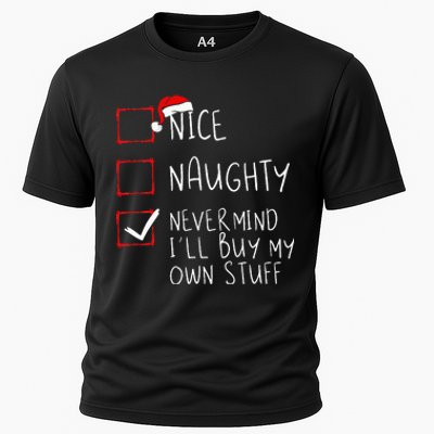 Nice Naughty Never Mind ILl Buy My Own Stuff Christmas List Cooling Performance Crew T-Shirt