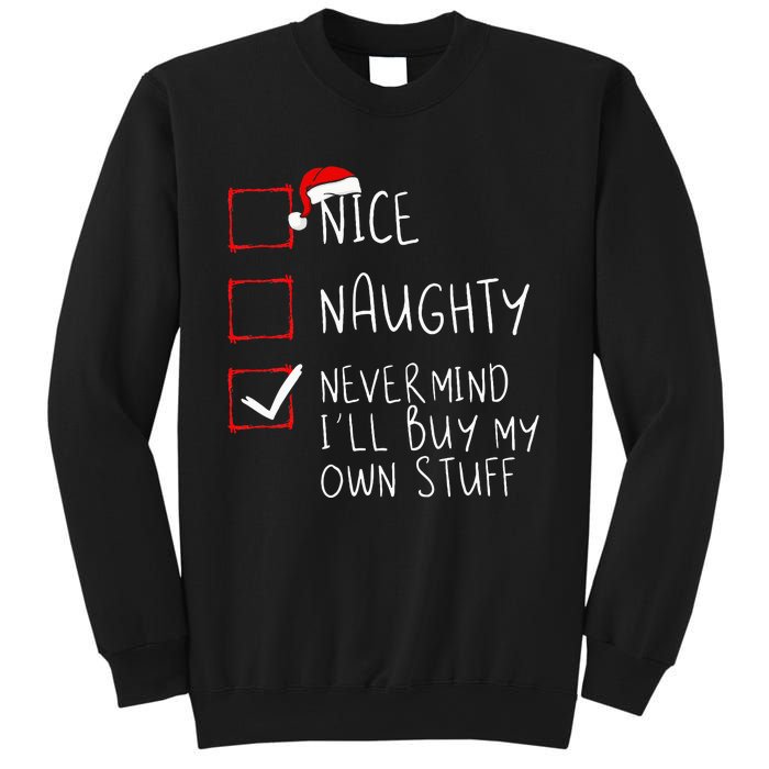 Nice Naughty Never Mind ILl Buy My Own Stuff Christmas List Sweatshirt