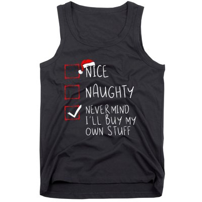 Nice Naughty Never Mind ILl Buy My Own Stuff Christmas List Tank Top