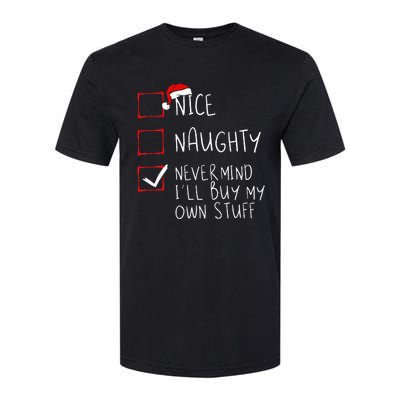 Nice Naughty Never Mind ILl Buy My Own Stuff Christmas List Softstyle CVC T-Shirt