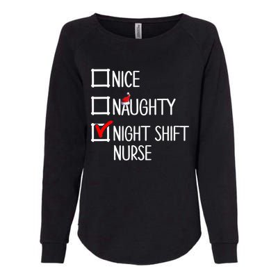 Nice Naughty Night Shift Nurse Gift Xmas List Nursing Great Gift Womens California Wash Sweatshirt