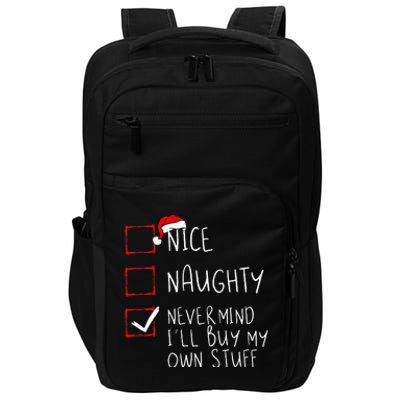 Nice Naughty Never Mind ILl Buy My Own Stuff Christmas List Impact Tech Backpack