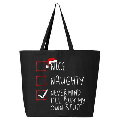 Nice Naughty Never Mind ILl Buy My Own Stuff Christmas List 25L Jumbo Tote