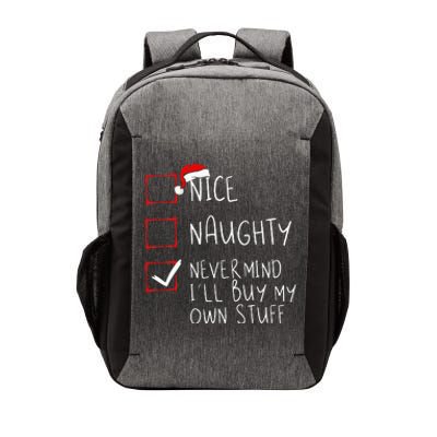 Nice Naughty Never Mind ILl Buy My Own Stuff Christmas List Vector Backpack