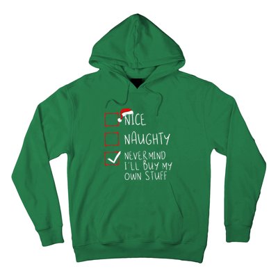 Nice Naughty Never Mind ILl Buy My Own Stuff Christmas List Hoodie