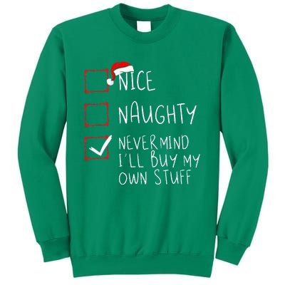 Nice Naughty Never Mind ILl Buy My Own Stuff Christmas List Sweatshirt