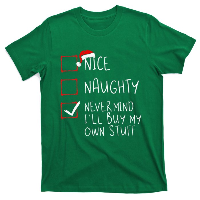 Nice Naughty Never Mind ILl Buy My Own Stuff Christmas List T-Shirt