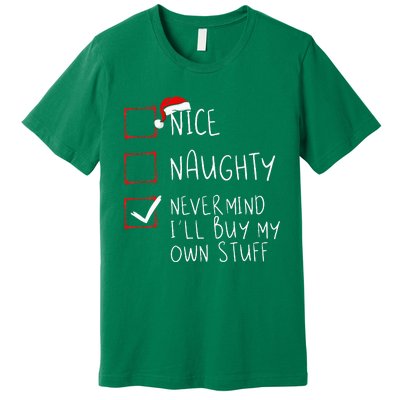 Nice Naughty Never Mind ILl Buy My Own Stuff Christmas List Premium T-Shirt