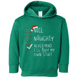 Nice Naughty Never Mind ILl Buy My Own Stuff Christmas List Toddler Hoodie