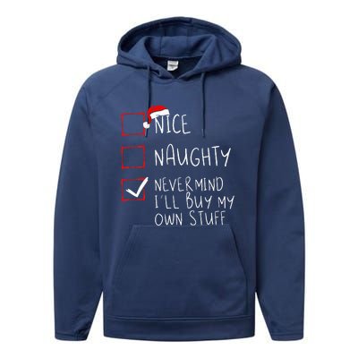 Nice Naughty Never Mind ILl Buy My Own Stuff Christmas List Performance Fleece Hoodie