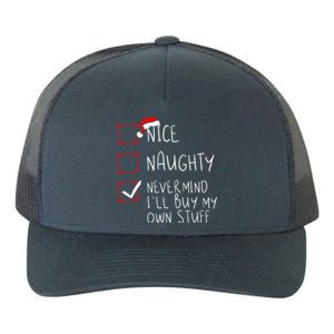 Nice Naughty Never Mind ILl Buy My Own Stuff Christmas List Yupoong Adult 5-Panel Trucker Hat