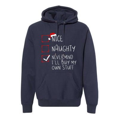 Nice Naughty Never Mind ILl Buy My Own Stuff Christmas List Premium Hoodie