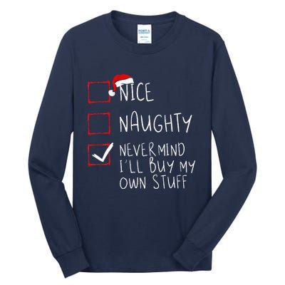 Nice Naughty Never Mind ILl Buy My Own Stuff Christmas List Tall Long Sleeve T-Shirt