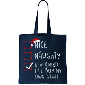 Nice Naughty Never Mind ILl Buy My Own Stuff Christmas List Tote Bag