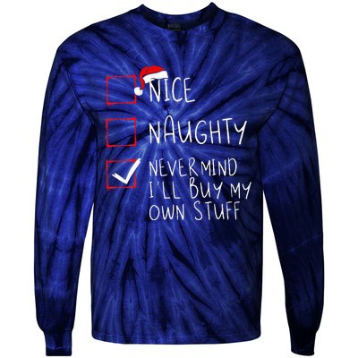 Nice Naughty Never Mind ILl Buy My Own Stuff Christmas List Tie-Dye Long Sleeve Shirt