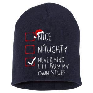 Nice Naughty Never Mind ILl Buy My Own Stuff Christmas List Short Acrylic Beanie