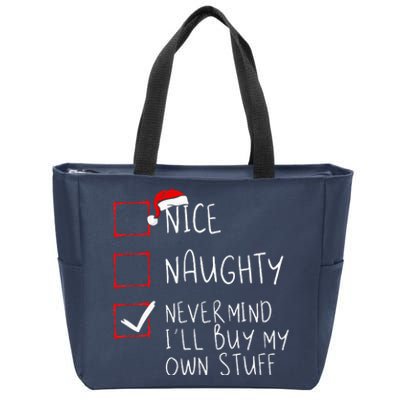 Nice Naughty Never Mind ILl Buy My Own Stuff Christmas List Zip Tote Bag