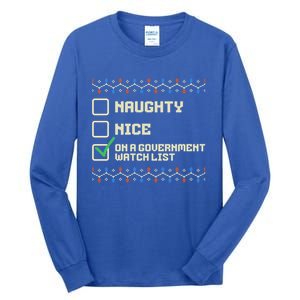 Naughty Nice On A Governt Watch List Funny Christmas Xmas Funny Gift Tall Long Sleeve T-Shirt