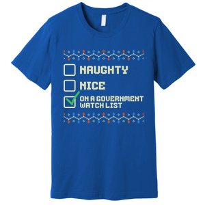 Naughty Nice On A Governt Watch List Funny Christmas Xmas Funny Gift Premium T-Shirt