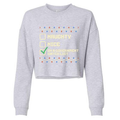 Naughty Nice On A Governt Watch List Funny Christmas Xmas Funny Gift Cropped Pullover Crew