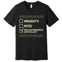 Naughty Nice On A Government Watch List Funny Christmas Xmas Premium T-Shirt