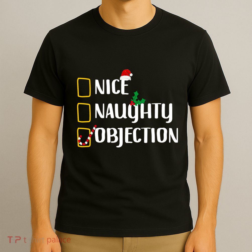 Nice Naughty Objection Christmas List Funny T-Shirt