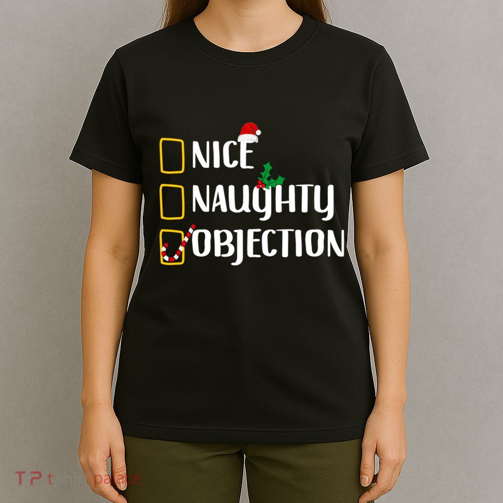 Nice Naughty Objection Christmas List Funny T-Shirt