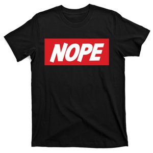 Nope! T-Shirt