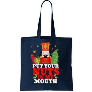 Naughty Nutcracker Put Your Nuts In My Mouth Christmas Funny Tote Bag